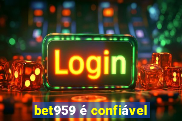 bet959 é confiável